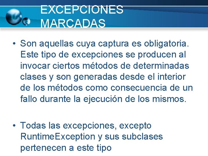 EXCEPCIONES MARCADAS • Son aquellas cuya captura es obligatoria. Este tipo de excepciones se EXCEPCIONES MARCADAS • Son aquellas cuya captura es obligatoria. Este tipo de excepciones se