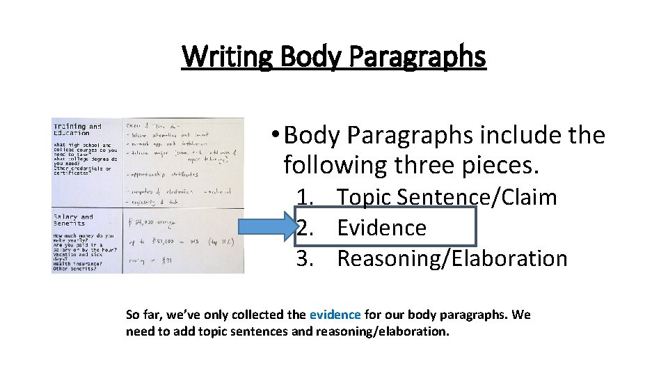 Writing Body Paragraphs • Body Paragraphs include the following three pieces. 1. Topic Sentence/Claim