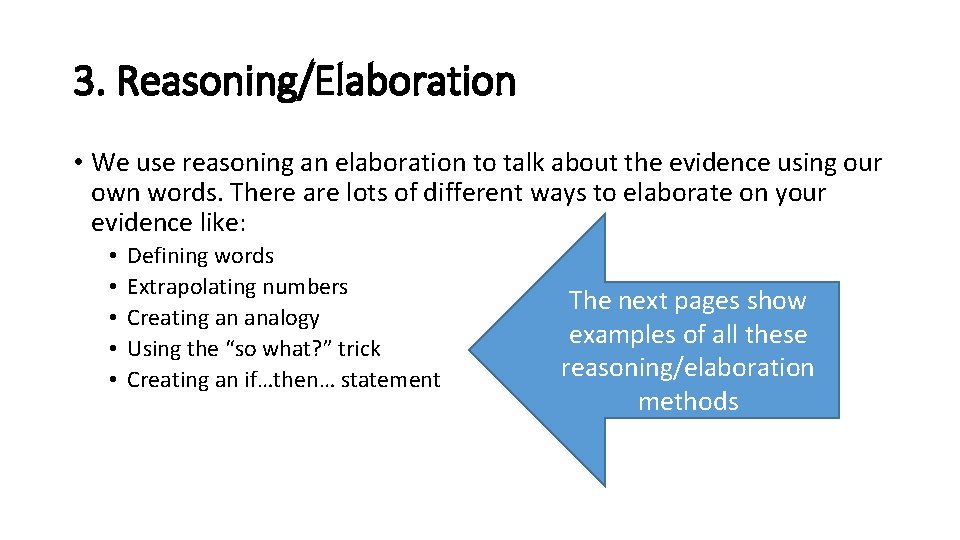 3. Reasoning/Elaboration • We use reasoning an elaboration to talk about the evidence using
