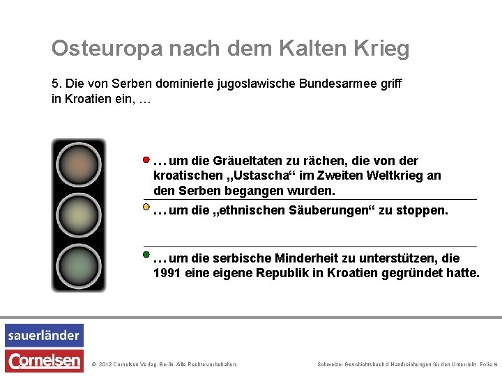 Osteuropa nach dem Kalten Krieg 5. Die von Serben dominierte jugoslawische Bundesarmee griff in