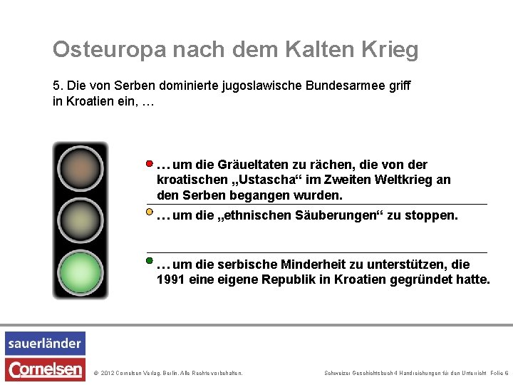 Osteuropa nach dem Kalten Krieg 5. Die von Serben dominierte jugoslawische Bundesarmee griff in