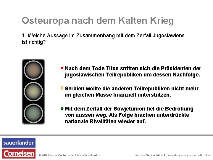 Osteuropa nach dem Kalten Krieg 1. Welche Aussage im Zusammenhang mit dem Zerfall Jugoslawiens