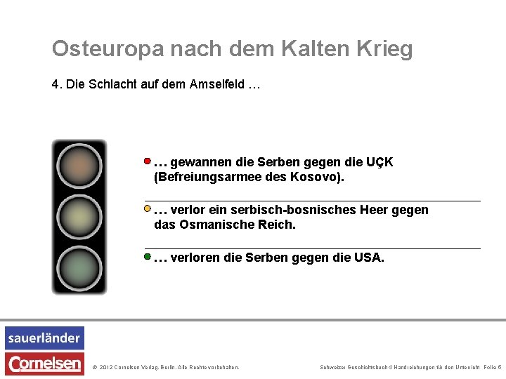 Osteuropa nach dem Kalten Krieg 4. Die Schlacht auf dem Amselfeld … … gewannen