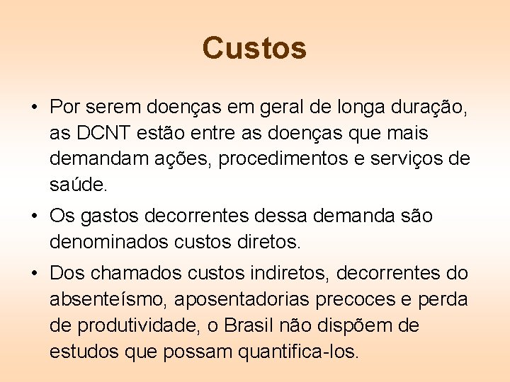 Custos • Por serem doenças em geral de longa duração, as DCNT estão entre