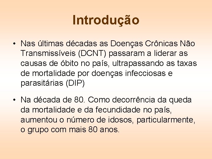 Introdução • Nas últimas décadas as Doenças Crônicas Não Transmissíveis (DCNT) passaram a liderar