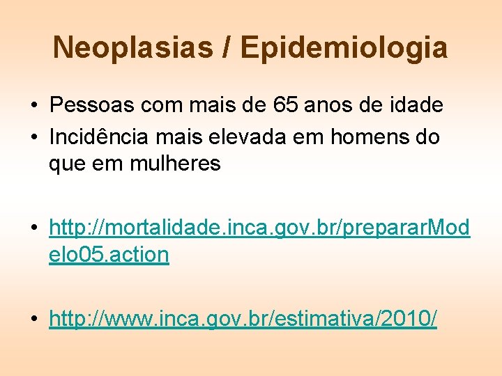 Neoplasias / Epidemiologia • Pessoas com mais de 65 anos de idade • Incidência