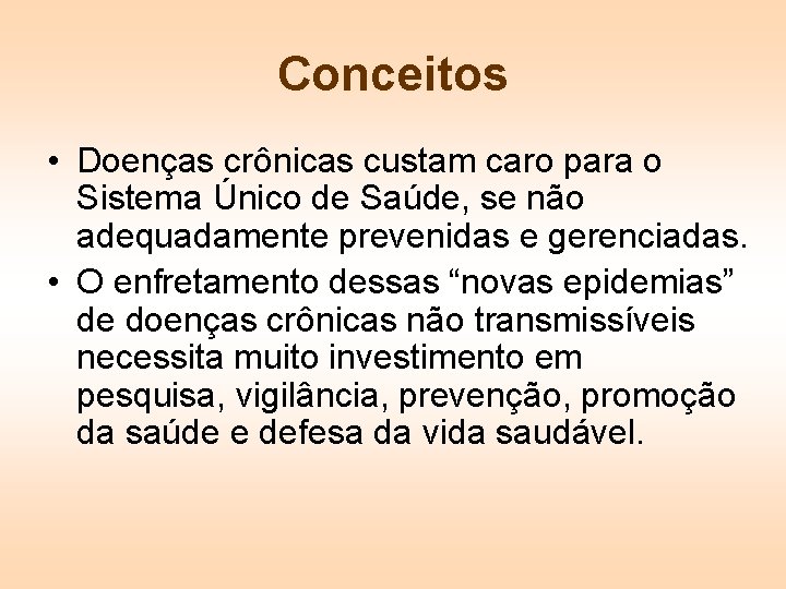 Conceitos • Doenças crônicas custam caro para o Sistema Único de Saúde, se não