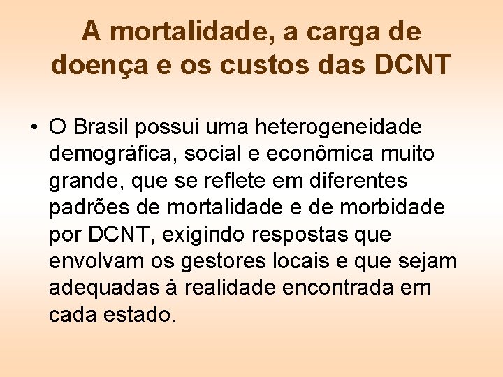 A mortalidade, a carga de doença e os custos das DCNT • O Brasil