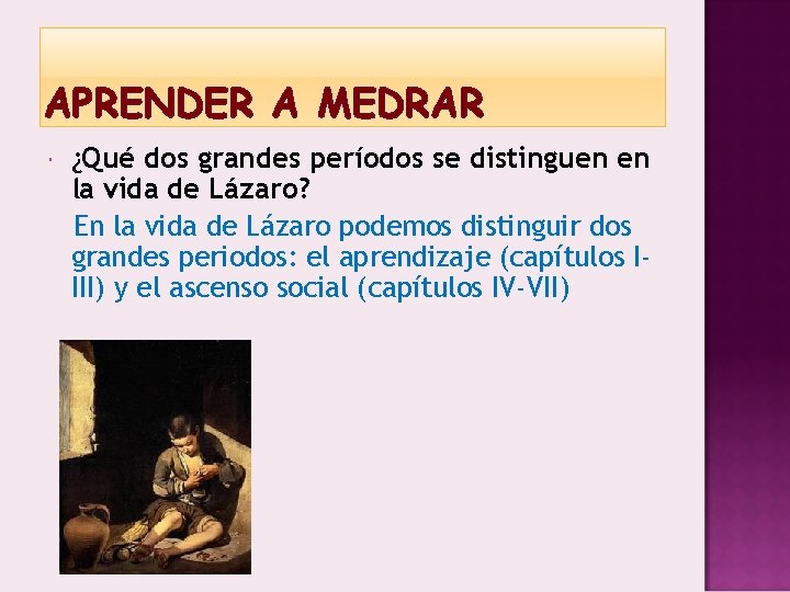 APRENDER A MEDRAR ¿Qué dos grandes períodos se distinguen en la vida de Lázaro?