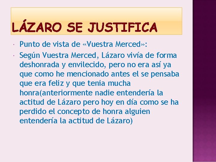 LÁZARO SE JUSTIFICA Punto de vista de «Vuestra Merced» : Según Vuestra Merced, Lázaro