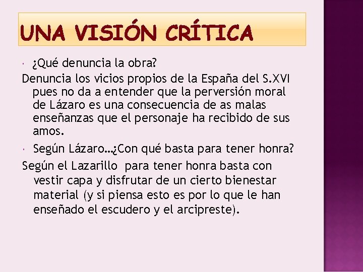 UNA VISIÓN CRÍTICA ¿Qué denuncia la obra? Denuncia los vicios propios de la España