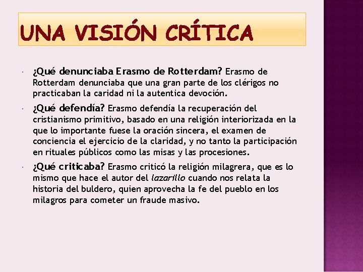 UNA VISIÓN CRÍTICA ¿Qué denunciaba Erasmo de Rotterdam? Erasmo de Rotterdam denunciaba que una