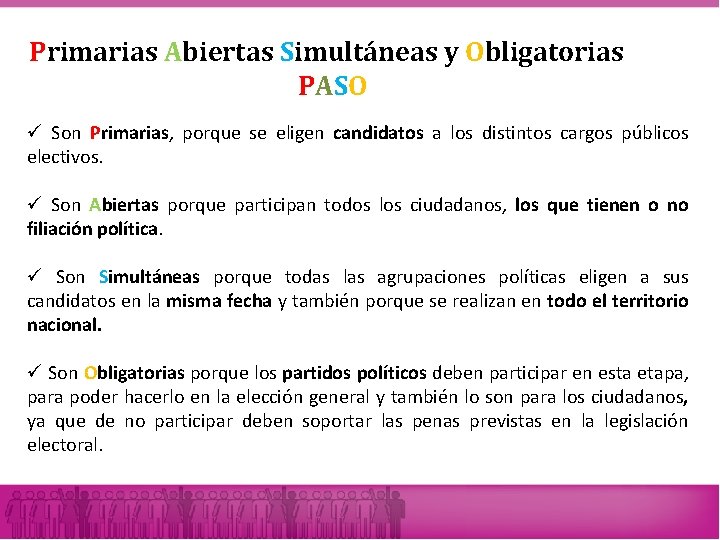 Primarias Abiertas Simultáneas y Obligatorias PASO ü Son Primarias, porque se eligen candidatos a Primarias Abiertas Simultáneas y Obligatorias PASO ü Son Primarias, porque se eligen candidatos a