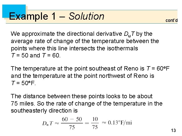 Example 1 – Solution cont’d We approximate the directional derivative Du. T by the
