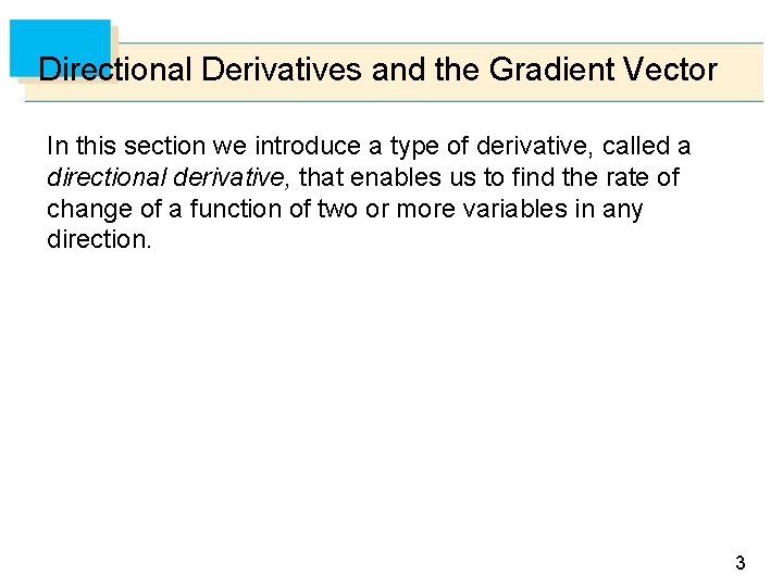Directional Derivatives and the Gradient Vector In this section we introduce a type of
