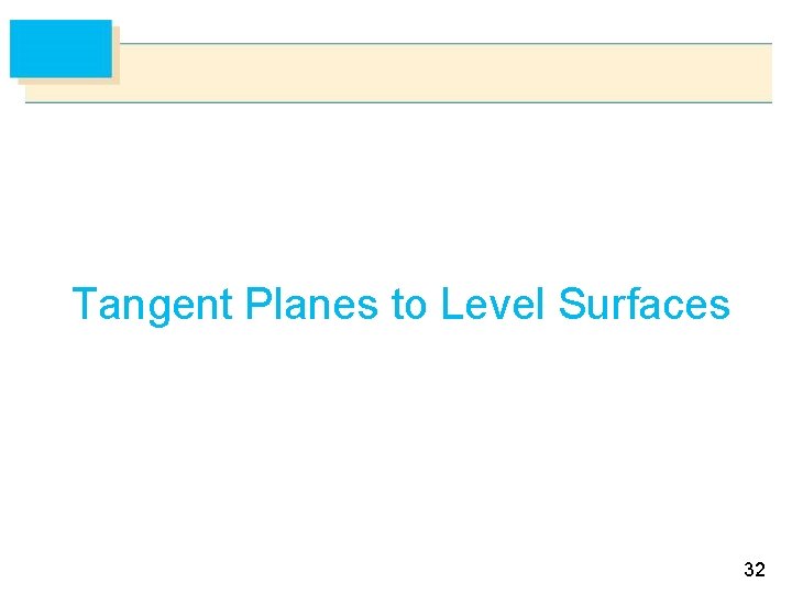 Tangent Planes to Level Surfaces 32 