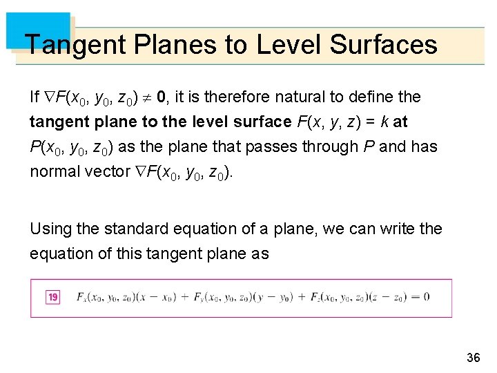 Tangent Planes to Level Surfaces If F(x 0, y 0, z 0) 0, it