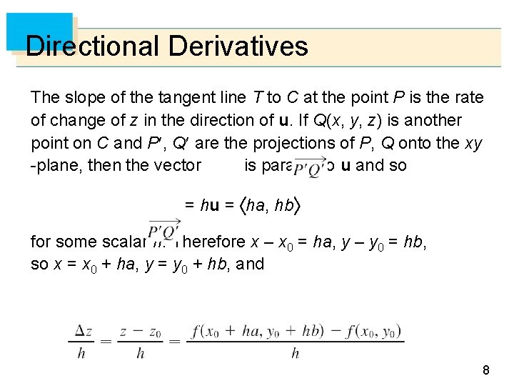 Directional Derivatives The slope of the tangent line T to C at the point