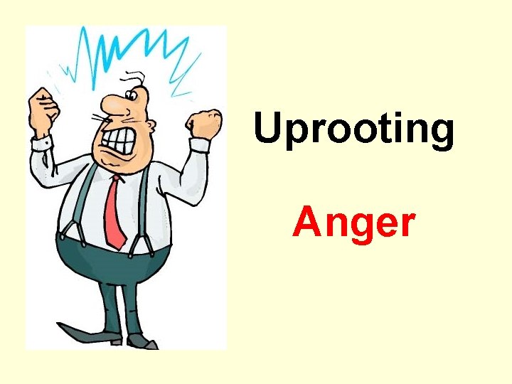 Uprooting Anger 