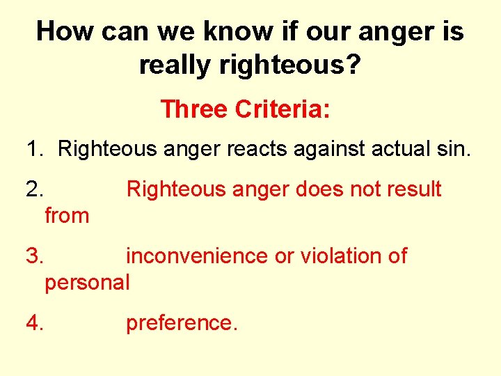 How can we know if our anger is really righteous? Three Criteria: 1. Righteous