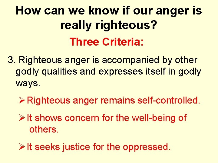 How can we know if our anger is really righteous? Three Criteria: 3. Righteous