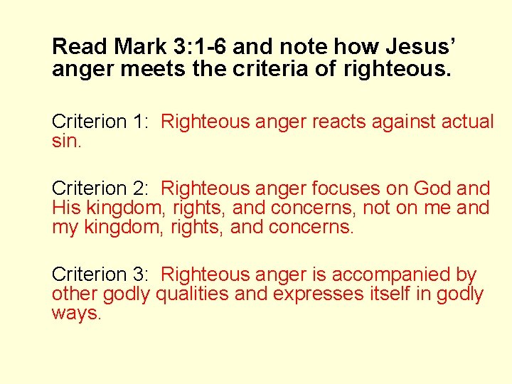 Read Mark 3: 1 -6 and note how Jesus’ anger meets the criteria of