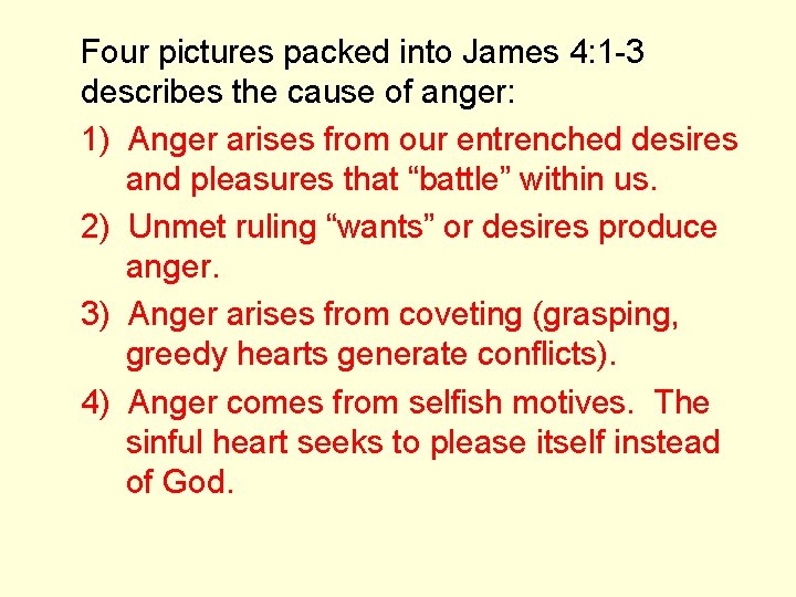 Four pictures packed into James 4: 1 -3 describes the cause of anger: 1)