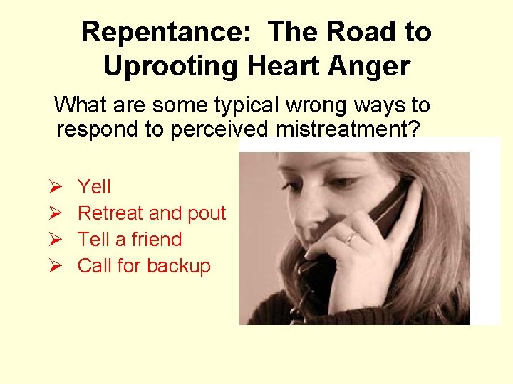 Repentance: The Road to Uprooting Heart Anger What are some typical wrong ways to