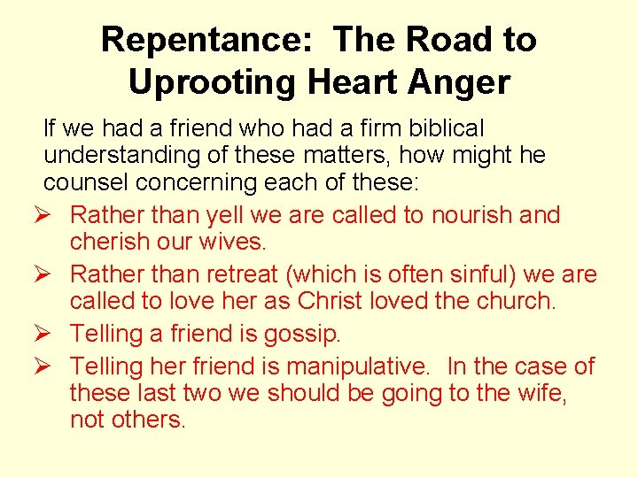 Repentance: The Road to Uprooting Heart Anger If we had a friend who had