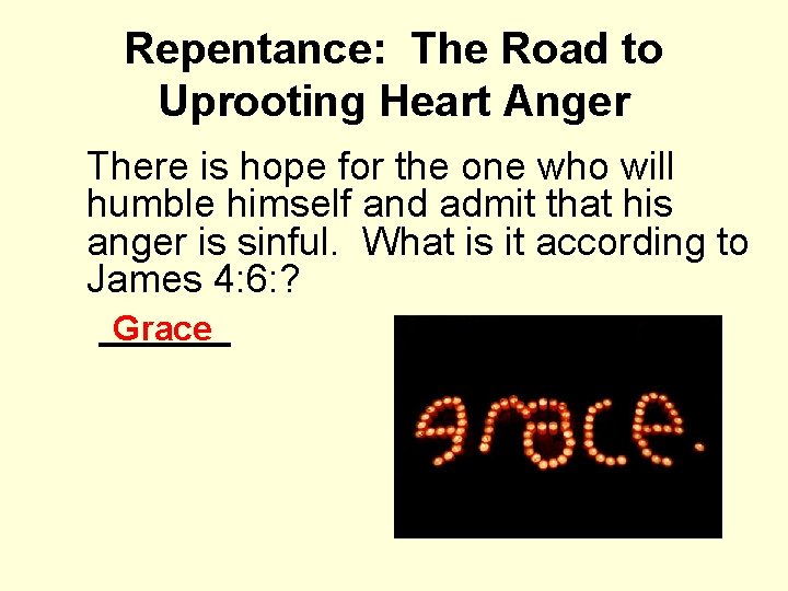 Repentance: The Road to Uprooting Heart Anger There is hope for the one who