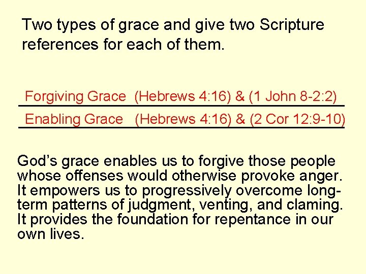 Two types of grace and give two Scripture references for each of them. Forgiving