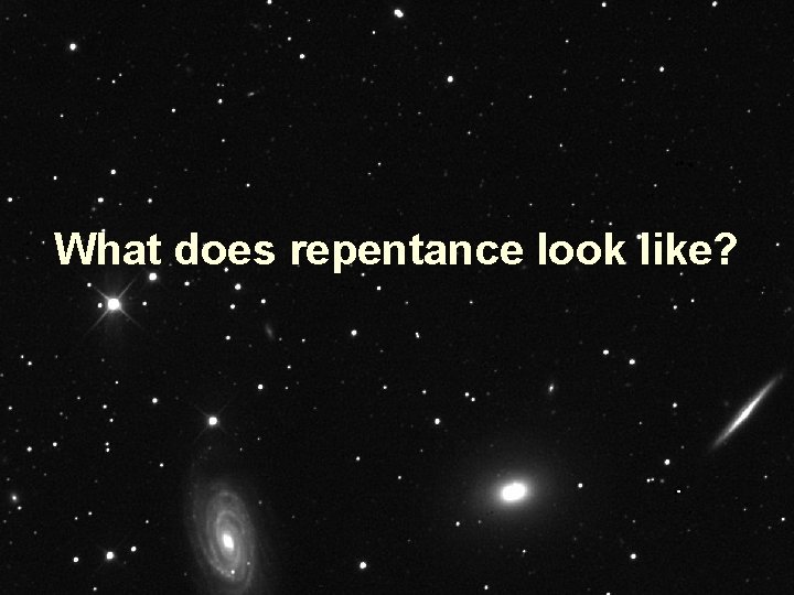 What does repentance look like? 