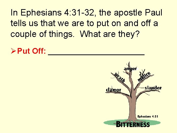 In Ephesians 4: 31 -32, the apostle Paul tells us that we are to