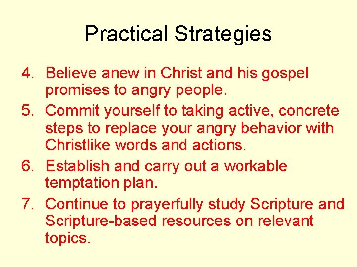 Practical Strategies 4. Believe anew in Christ and his gospel promises to angry people.