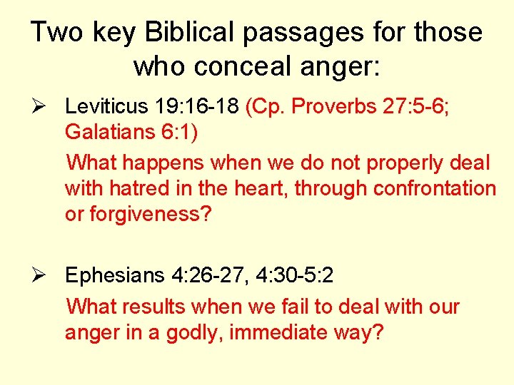 Two key Biblical passages for those who conceal anger: Ø Leviticus 19: 16 -18