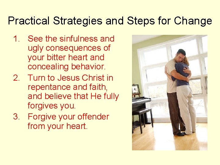 Practical Strategies and Steps for Change 1. See the sinfulness and ugly consequences of