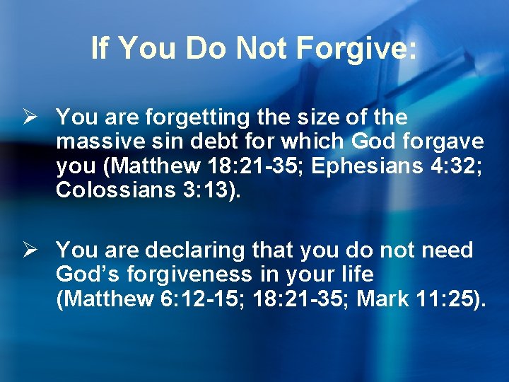 If You Do Not Forgive: Ø You are forgetting the size of the massive