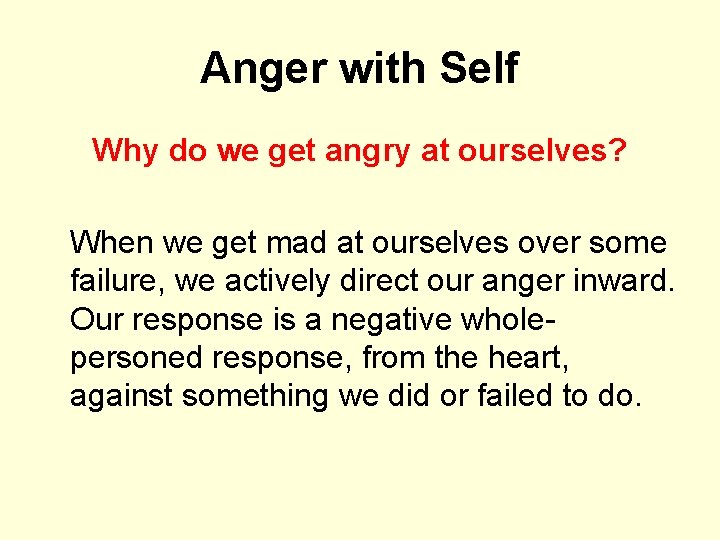 Anger with Self Why do we get angry at ourselves? When we get mad