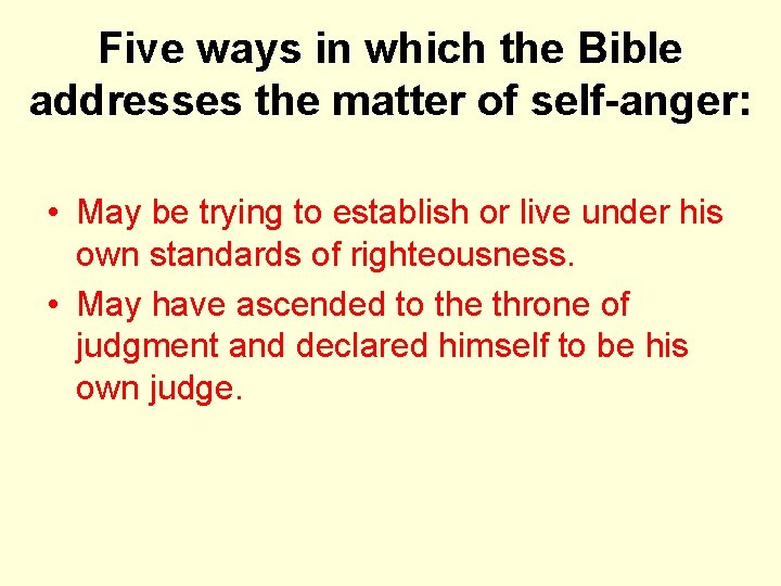 Five ways in which the Bible addresses the matter of self-anger: • May be