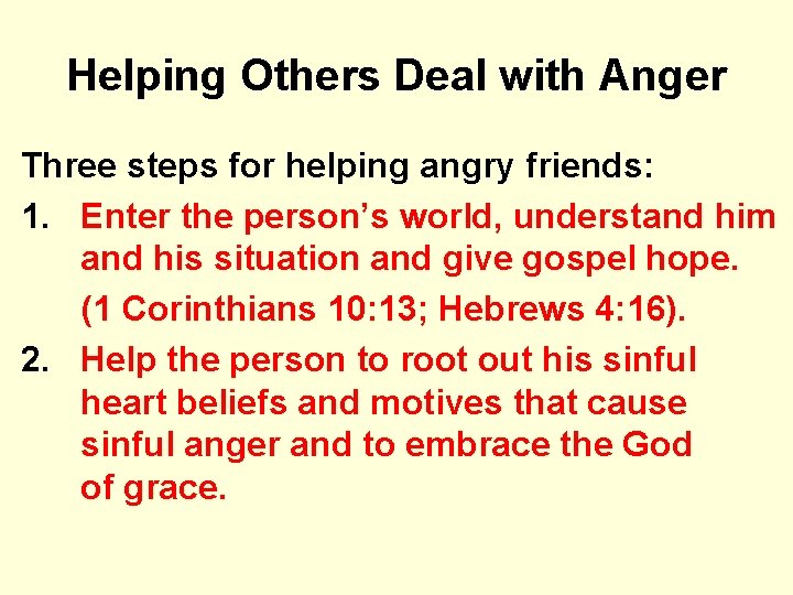 Helping Others Deal with Anger Three steps for helping angry friends: 1. Enter the