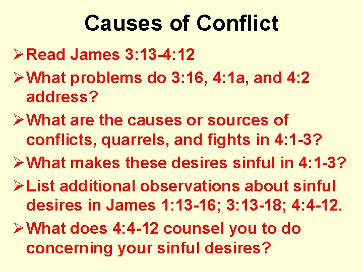 Causes of Conflict Ø Read James 3: 13 -4: 12 Ø What problems do