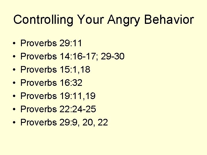 Controlling Your Angry Behavior • • Proverbs 29: 11 Proverbs 14: 16 -17; 29