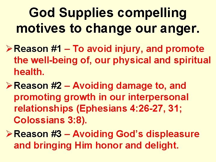God Supplies compelling motives to change our anger. Ø Reason #1 – To avoid