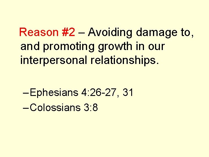 Reason #2 – Avoiding damage to, and promoting growth in our interpersonal relationships. –
