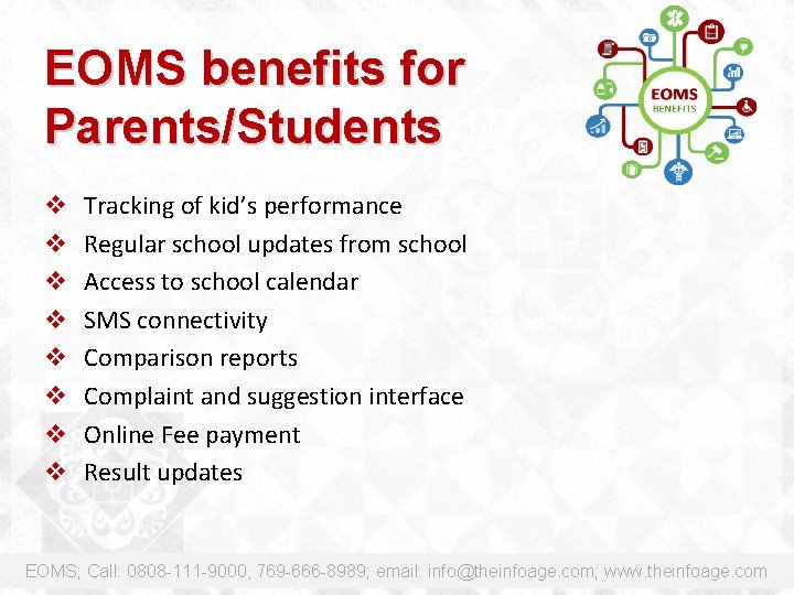 EOMS benefits for Parents/Students v v v v Tracking of kid’s performance Regular school