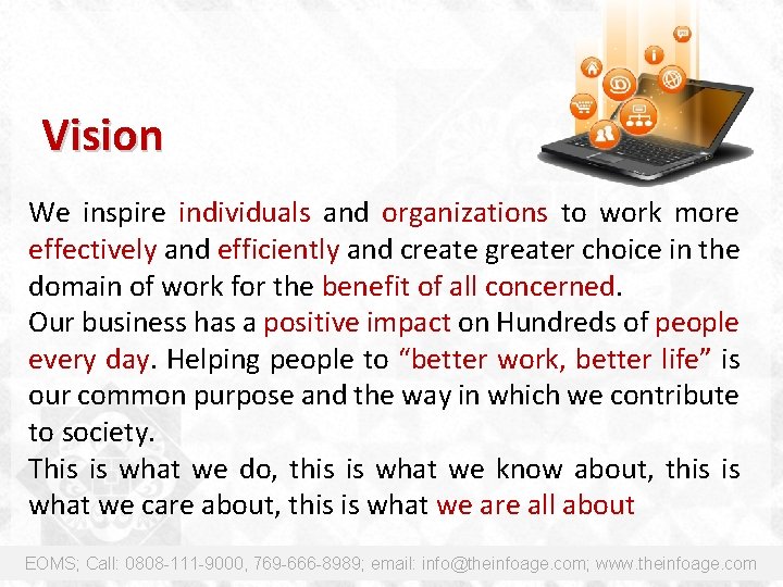 Vision We inspire individuals and organizations to work more effectively and efficiently and create