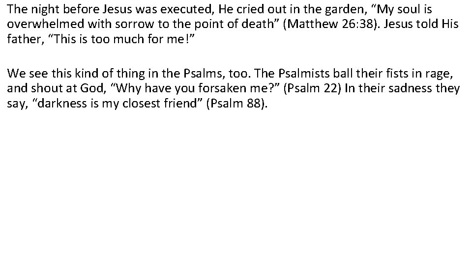 The night before Jesus was executed, He cried out in the garden, “My soul
