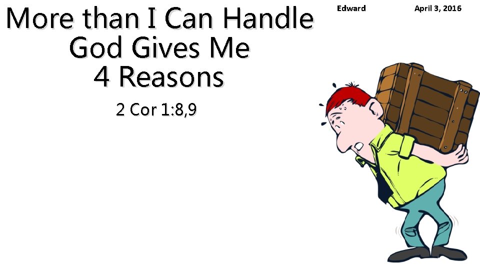  More than I Can Handle God Gives Me 4 Reasons 2 Cor 1: