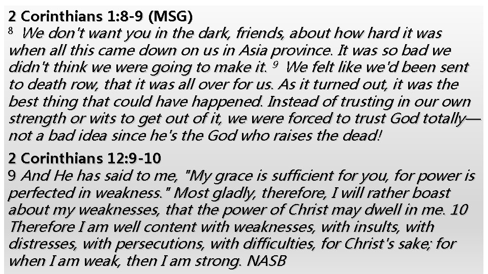 2 Corinthians 1: 8 -9 (MSG) 8 We don't want you in the dark,