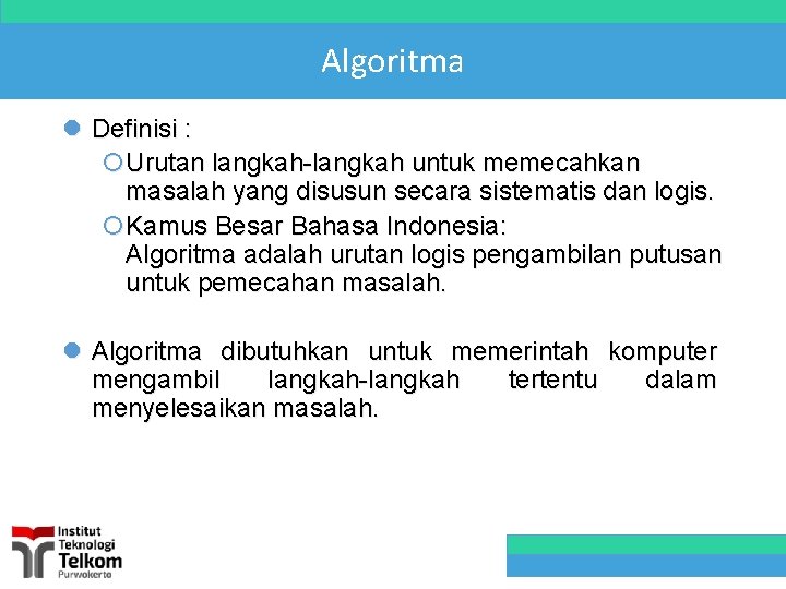 Algoritma l Definisi : ¡Urutan langkah-langkah untuk memecahkan masalah yang disusun secara sistematis dan